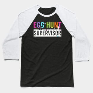 Egg Hunt Supervisor Baseball T-Shirt